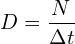\[D= \frac{N}{\Delta t}\]