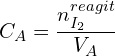 \[C_A=\frac{n_{I_2}^{reagit}}{V_A}\]