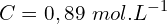\[C=0,89\ mol.L^{-1}\]