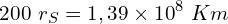 \[200\ r_S=1,39\times{10}^8\ Km\]
