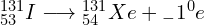 {_{53}^{131}}I\longrightarrow{_{54}^{131}}Xe+{_-1^0}e