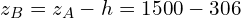 \[z_B=z_A-h=1500-306\]
