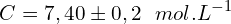 \[C=7,40\pm0,2\ \ mol.L^{-1}\]