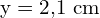 \[ \mathrm{ y = 2{,}1 \text{ cm}}\]