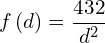 \[f\left(d\right)=\frac{432}{d^2}\]