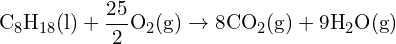 \[ \text{C}_8\text{H}_{18} (\text{l}) + \frac{25}{2} \text{O}_2 (\text{g}) \rightarrow 8 \text{CO}_2 (\text{g}) + 9 \text{H}_2\text{O} (\text{g}) \]