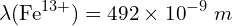 \[\lambda({\rm Fe}^{13+})=492\times{10}^{-9}\ m\]