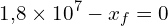 \[ 1{,}8 \times 10^7 - x_f = 0 \]