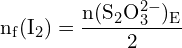 \[ \mathrm{ n_f(\text{I}_2) = \frac{n(\text{S}_2\text{O}_3^{2-})_E}{2} }\]