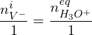 \[\frac{n_{V^-}^i}{1}=\frac{n_{H_3O^+}^{eq}}{1}\]