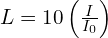 L=10\timeslog\left(\frac{I}{I_0}\right)