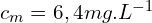 c_m=6,4 mg.L^{-1}