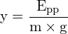 \[ \mathrm{ y = \frac{E_{pp}}{m \times g}}\]