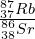 \frac{{_{37}^{87}}Rb}{{_{38}^{86}}Sr}