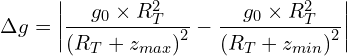 \[\Delta g=\left|\frac{g_0 \times R_T^2}{\left(R_T+z_{max}\right)^2}-\frac{g_0 \times R_T^2}{\left(R_T+z_{min}\right)^2}\right|\]