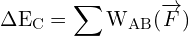 \[ \mathrm{\Delta E_C = \sum W_{AB} (\overrightarrow{F})}\]