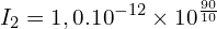 \[I_2=1,0.{10}^{-12} \times {10}^\frac{90}{10}\]