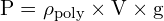 \[ \mathrm{ P = \rho_{\text{poly}} \times V \times g}\]