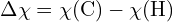 \[ \Delta \chi = \chi(\text{C}) - \chi(\text{H}) \]