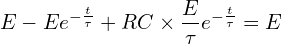 \[E-Ee^{-\frac{t}{\tau}}+RC \times \frac{E}{\tau}e^{-\frac{t}{\tau}}=E\]