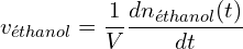 \[v_{éthanol} = \frac{1}{V} \frac{dn_{éthanol}(t)}{dt}\]