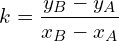 \[k=\frac{y_B-y_A}{x_B-x_A}\]