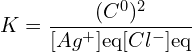 \[K = \frac{(C^0)^2}{[Ag^+]{\mathrm{eq}} [Cl^-]{\mathrm{eq}}}\]