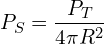 \[P_S=\frac{P_T}{4\pi R^2}\]