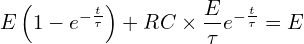 \[E\left(1-e^{-\frac{t}{\tau}}\right)+RC \times \frac{E}{\tau}e^{-\frac{t}{\tau}}=E\]