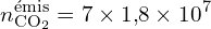 \[ n_{\text{CO}_2}^{\text{émis}} = 7 \times 1{,}8 \times 10^7 \]