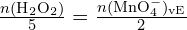 \frac{n(\text{H}_2 \text{O}_2)}{5} = \frac{n(\text{MnO}_4^-)_\text{vE}}{2}