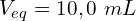 \[V_{eq}=10,0\ mL\]