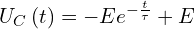 \[U_C\left(t\right)=-Ee^{-\frac{t}{\tau}}+E\]