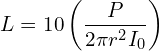\[L=10\timeslog\left(\frac{P}{2\pi r^2 I_0}\right)\]