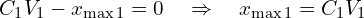 \[C_1 V_1 - x_{\max 1} = 0 \quad \Rightarrow \quad x_{\max 1} = C_1 V_1\]