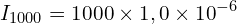\[I_{1000}=1000 \times 1,0 \times {10}^{-6}\]