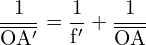 \[ \mathrm{\frac{1}{\overline{OA'}} = \frac{1}{f'} + \frac{1}{\overline{OA}}}\]