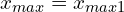 x_{max}=x_{max1}