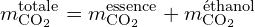 \[ m_{\text{CO}_2}^{\text{totale}} = m_{\text{CO}_2}^{\text{essence}} + m_{\text{CO}_2}^{\text{éthanol}} \]