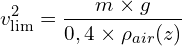 \[v_{\lim}^2=\frac{m \times g}{0,4 \times \rho_{air}(z)}\]