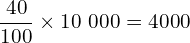 \[\frac{40}{100} \times 10\ 000=4000\]