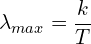 \[\lambda_{max}=\frac{k}{T}\]