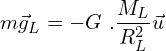 \[m{\vec{g}}_L=-G\ .\frac{M_L\timesm}{R_L^2}\vec{u}\]