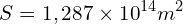 \[S=1,287 \times {10}^{14}m^2\]