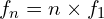 f_n= n\times f_1