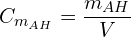\[C_{m_{AH}}=\frac{m_{AH}}{V}\]