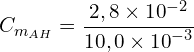 \[C_{m_{AH}}=\frac{2,8 \times {10}^{-2}}{10,0 \times {10}^{-3}}\]