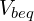 V_{beq}